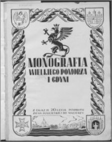 Monografia Wielkiego Pomorza i Gdyni : z okazji 20-lecia powrotu ziemi pomorskiej do macierzy