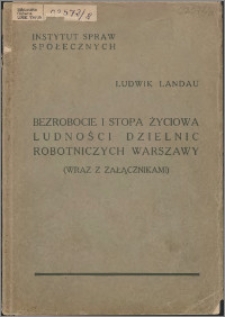Bezrobocie i stopa życiowa ludności dzielnic robotniczych Warszawy (wraz z załącznikami)
