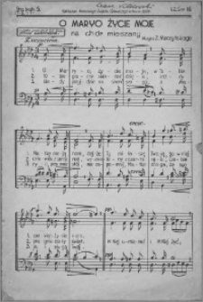 O Maryo życie moje : na chór mieszany