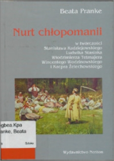 Nurt chłopomanii w twórczości Stanisława Radziejowskiego, Ludwika Stasiaka, Włodzimierza Tetmajera, Wincentego Wodzinowskiego i Kacpra Żelechowskiego