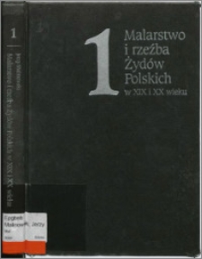 Malarstwo i rzeźba Żydów polskich w XIX i XX wieku. [1]