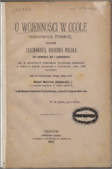 O wojenności w ogóle mianowicie Polskiej, tudzież szachownica wojenna polska tak pólnocna jak i południowa : jak ją przedstawił Sarmaticus (przybrane nazwisko) w dziele w dwóch zeszytach w Hanowerze roku 1880 wydanem : jest to rozszerzony odczyt, który miał Józef Doliwa Głębocki w sali Muzeum Techniczno-Przemysłowego, w dniu 29 listopada 1882 roku.
