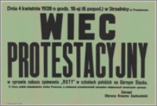 [Afisz] : [Inc.:] Dnia 4 kwietnia 1928 o godz. 18-ej (6 popoł.) w Strzelnicy ul. Przedzamcze wiec protestacyjny w sprawie zakazu śpiewania "Roty" w szkołach polskich na Górnym Śląsku. O liczny udział mieszkańców stolicy Pomorza, a zwłaszcza przedstawicieli zarządów miejscowych towarzystw uprasza Zarząd Obrony Kresów Zachodnich