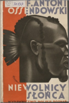 Niewolnicy słońca : podróż przez zachodnią połać Afryki podzwrotnikowej w 1925/26 r. [1]