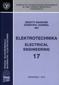 Zeszyty Naukowe. Elektrotechnika / Uniwersytet Technologiczno-Przyrodniczy im. Jana i Jędrzeja Śniadeckich w Bydgoszczy, z.17 (264), 2014