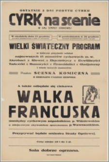 [Afisz] : [Inc.:] Cyrk na scenie w sali Straży Ogniowej. W niedzielę dnia 25 grudnia [...] wielki świąteczny program w którym przyjmie udział najnowszych 15 numerów cyrkowych m. w. akrobaci, klowni [...]
