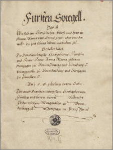 Fürsten Spiegell : das ist wie sich ein christlicher Fürst und Herr in seinem Ampt und Stand gegen Gott und der Welt die Zeit seines Lebens, erhalten sol gestellet /durch... an [ihren] geliebten Herrn Sohn, den auch durchlauchtigsten, hochgebornen Fürsten und Herrn, Herrn Albrecht Fridenreichen, Marggrafen zu Brandenburg, Herzogen in Preussen