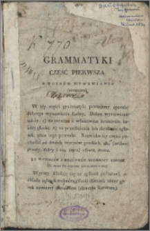 Grammatyka języka łacińskiego dla użytku młodzi szkolney krótko zebrana. Cz. 1-2