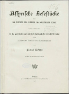 Assyrische Lesestücke mit den Elementen der Grammatik und vollständigem Glossar : Einführung in die assyrische und semitisch-babylonische Keilschriftliteratur für akademischen Gebrauch und Selbstunterricht