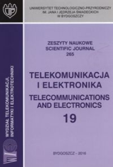 Zeszyty Naukowe. Telekomunikacja i Elektronika / Uniwersytet Technologiczno-Przyrodniczy im. Jana i Jędrzeja Śniadeckich w Bydgoszczy, z.19 (265), 2016