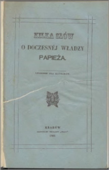 Kilka słów o doczesnej władzy papieża : upominek dla katolików