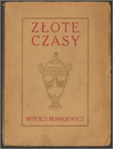 Złote czasy : komedya w III aktach
