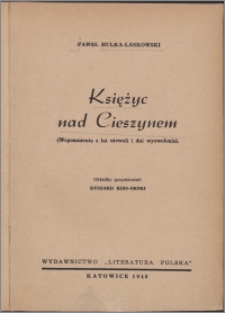 Księżyc nad Cieszynem : (wspomnienia z lat niewoli i dni wyzwolenia)