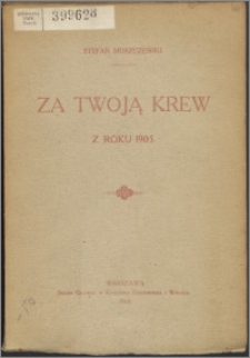Za twoją krew : z roku 1905