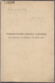 Towarzystwo Szkoły Ludowej : jak powstało, co zrobiło i do czego dąży : (1891-1911) : w 20-tą rocznicę powstania Towarzystwa