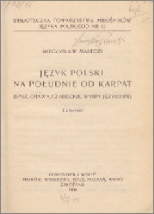 Język polski na południe od Karpat : (Spisz, Orawa, Czadeckie, wyspy językowe)