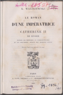 Le roman d'une Impératrice Catherine II de Russie : d'après ses mémoires, sa correspondance et les documents inédits des archives d'état