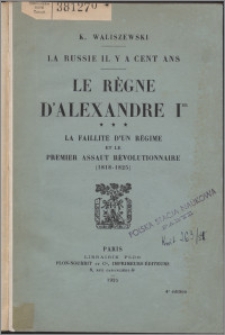 La Russie il y a cent ans : le règne d-Alexandre Ier. T. 3, La faillite d'un régime et le premier assaut révolutionnaire (1818-1825)