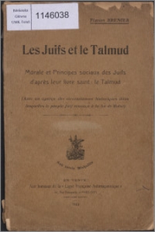 Les Juifs et le Talmud : morale et principes sociaux des Juifs d'après leur livre saint : le Talmud (avec un aperçu des circonstances historiques dans lesquelles le peuple Juif renonça à la loi de Moïse)