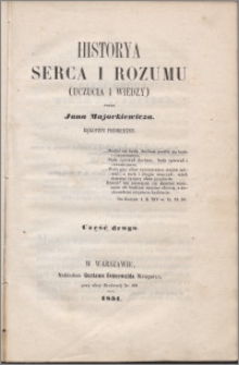 Historya serca i rozumu (uczucia i wiedzy) : rękopism pośmiertny. Cz. 2