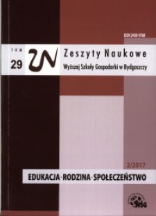 Zeszyty Naukowe Wyższej Szkoły Gospodarki w Bydgoszczy. T. 29 (2017), Edukacja - Rodzina - Społeczeństwo, Nr 2/2017