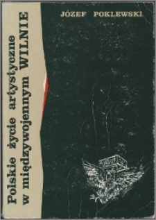 Polskie życie artystyczne w międzywojennym Wilnie