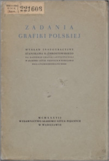 Zadania grafiki polskiej : wykład inauguracyjny Stanisława O.-Chrostowskiego na katedrze grafiki artystycznej w Akademii Sztuk Pięknych w Warszawie dnia 4 października 1937 roku
