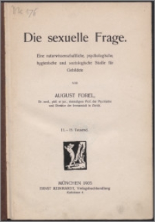 Die sexuelle Frage : eine naturwissenschaftliche, psychologische, hygienische und soziologische Studie für Gebildete