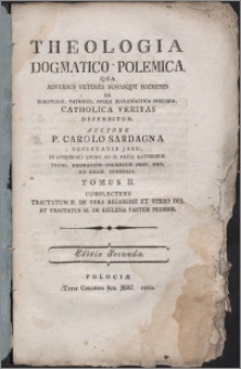 Theologia dogmatico-polemica qua adversus veteres novasque haereses ex scripturis, patribus, atque ecclesiastica historia, catholica veritas defenditur
