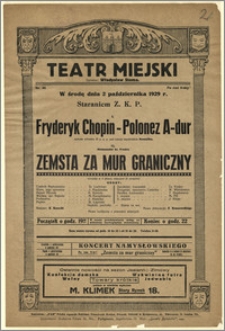 [Afisz:] Fryderyk Chopin - Polonez A-dur. Aleksander hr. Fredro - Zemsta za mur graniczny. Komedja w 4 aktach