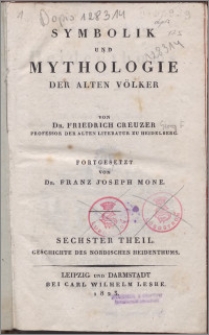 Symbolik und Mythologie der alten Völker. T. 6, T. 2, Geschichte des Heidenthums im nördlichen Europa. Die Religionen der südlichen teutschen und der celtischen Völker