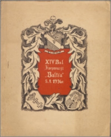 [Zaproszenie Incipit] "Baltia" Korporacja Studentów Uniwersytetu Poznańskiego ma zaszczyt prosić J.W.P.... na XIV Doroczny Bal