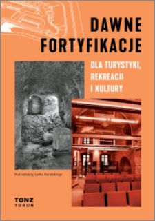 Dawne fortyfikacje : dla turystyki, rekreacji i kultury