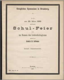 Königliches Gymnasium in Bromberg. Zu der am 22. März 1888 stattfindenden Schul-Feier