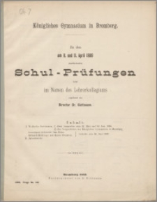 Königliches Gymnasium in Bromberg. Zu den am 8. und 9. April 1889 stattfindenden Schul-Prüfungen