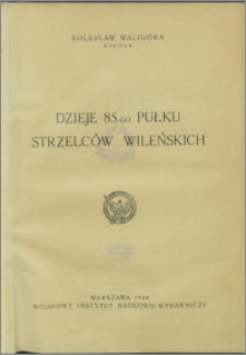 Dzieje 85-go Pułku Strzelców Wileńskich
