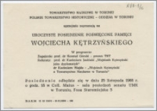 [Zaproszenie. Incipit] Towarzystwo Naukowo w Toruniu, Polskie Towarzystwo Historyczne - Oddział w Toruniu uprzejmie zapraszają na uroczyste posiedzenie poświęcone pamięci Wojciecha Kętrzyńskiego ... 25 listopada 1968 r