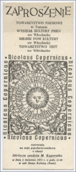 Zaproszenie : Towarzystwo Naukowe w Toruniu, Wydział Kultury PMRN we Włocławku, Miejski Dom Kultury we Włocławku, Towarzystwo Hist. we Włocławku zapraszają na sesję popularno- naukową z okazji 500-lecia urodzin M. Kopernika ... 6 kwietnia 1973 r.