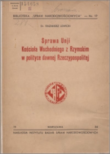 Sprawa Unii Kościoła Wschodniego z Rzymskim w polityce dawnej Rzeczypospolitej