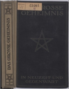 Das Große Geheimnis : die merkwürdigsten der guten Glaubens erzählten Fälle aus dem weiten Gebiet des Übersinnlichen vom Anfang des vorigen Jahrhunderts bis zum Weltkrieg : Ohne Deutungsversuche
