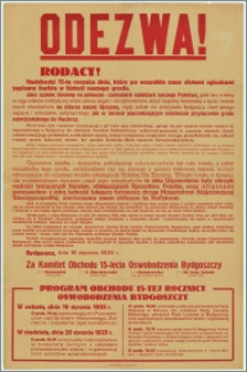 Odezwa! [Inc.:] Rodacy! Nadchodzi 15-rocznica dnia, który po wszystkie czasy złotemi zgłoskami zapisany będzie w historii naszego grodu [...] : Bydgoszcz, dnia 18 stycznia 1935 r. [Program]