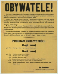 Obywatele! [Inc.:] Od chwili wskrzeszenia Ojczyzny naszej, corocznie obchodzi miasto Bydgoszcz rocznicę jednego z najdonioślejszych wydarzeń w istnieniu Narodu Polskiego - Rocznicę Trzeciego Maja. [...] Program uroczystości: 2-gi maj i 3-ci maj