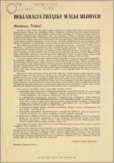 Deklaracja Związku Walki Młodych : Młodzieży Polska! [Inc.:] Zrodził nas czyn. Naszą wolę walki wykuwa nienawiść do kajdan hitlerowskiej niewoli, gorące ukochanie wolności [...]
