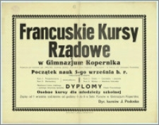 [Afisz] : [Inc.:] Francuskie Kursy Rządowe w Gimnazjum Kopernika - Prowadzone pod kierunkiem prof. Langlade, naczelnego dyrektora "Francuskich Kursów Rządowych" w Poznańskiem i na Pomorzu, prof. Uniwersytetu Poznańskiego. Początek nauk 5-go września b. r. [...]