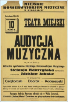 [Afisz] : [Inc.:] Miejskie Konserwatorium Muzyczne w Bydgoszczy. Rok szkolny 1934/35, niedziela 10 marca o godzinie 12-tej. Teatr Miejski - Audycja Muzyczna. Wykonawcy: Orkiestra symfoniczna Miejskiego Konserwatorium Muzycznego, Stefania Wawrzyńska (fortepian). [...]