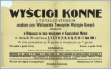 [Afisz] : [Inc.:] Wyścigi konne z Totalizatorem urządzone przez Wielkopolskie Towarzystwo Wyścigów Konnych odbędą się w Bydgoszczy na torze wyścigowym w Kapuściskach Małych w dniach 29 czerwca, 2, 5, 6 […] 26 i 27 lipca 1930 r. [...]
