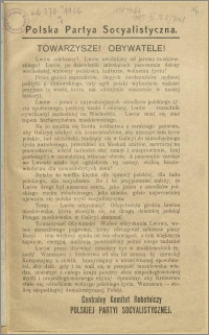 Polska Partya Socyalistyczna. Towarzysze! Obywatele! [Inc.:] Lwów odebrany! Lwów uwolniony od jarzma moskiewskiego! [...]