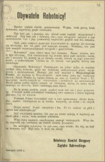 Obywatele Robotnicy! [Inc.:] Bardzo ciężkie chwile przeżywamy: Wojna, brak pracy, brak żywności, najwięcej gnębi robotnika [...]