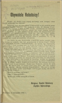Obywatele Robotnicy! [Inc.:] Wojna i jej skutki coraz więcej zaczynają nam dolegać, coraz więcej zaczynają nas niszczyć [...]