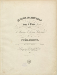Quatre mazourkas pour le piano : dédiés a monsieur Etienne Witwicki : oeuvr. 41